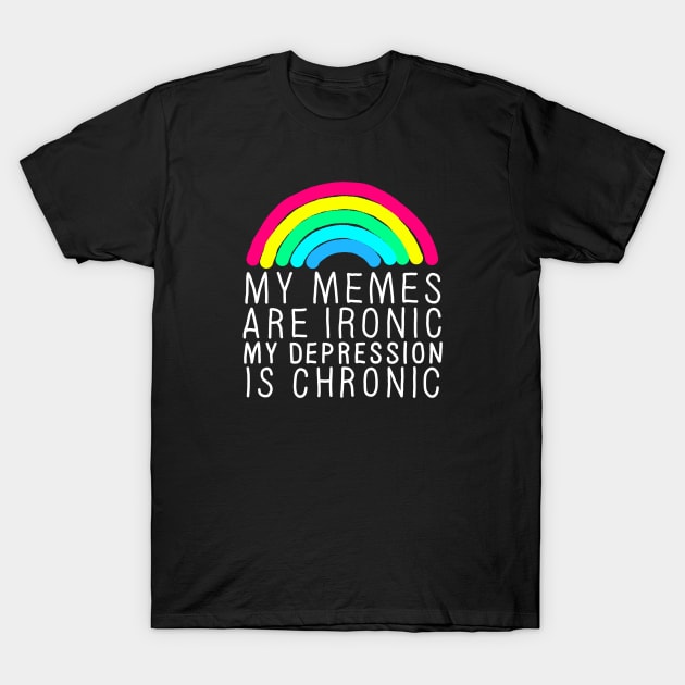 Memes Ironic Depression Chronic White T-Shirt by GAz